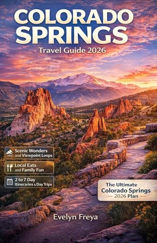 Colorado Springs Travel Guide 2026: Scenic Wonders, Hidden Gems, Epic Outdoor Adventures, Local Eats, Family Fun, and Rocky Mountain Escapes