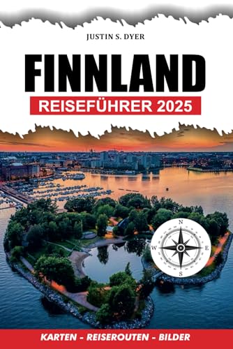 FINNLAND REISEFÜHRER 2025: Entdecken Sie Helsinki, Lappland,...