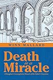 Death is a Miracle: A Daughter's Contemplative Memoir of Her Father's Transition
