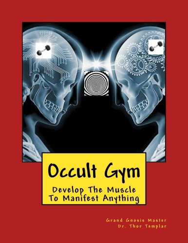 Occult Gym: Develop The Muscle To Manifest Anything