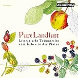 Pure Landlust: Literarische Träumereien vom Leben in der Natur - Thomas Mann, Mark Twain, Stefan Zweig Stefan Wilkening, Wanja Mues, Devid Striesow, Mark Waschke, Dietmar Wunder Verlag: Der Hörverlag 