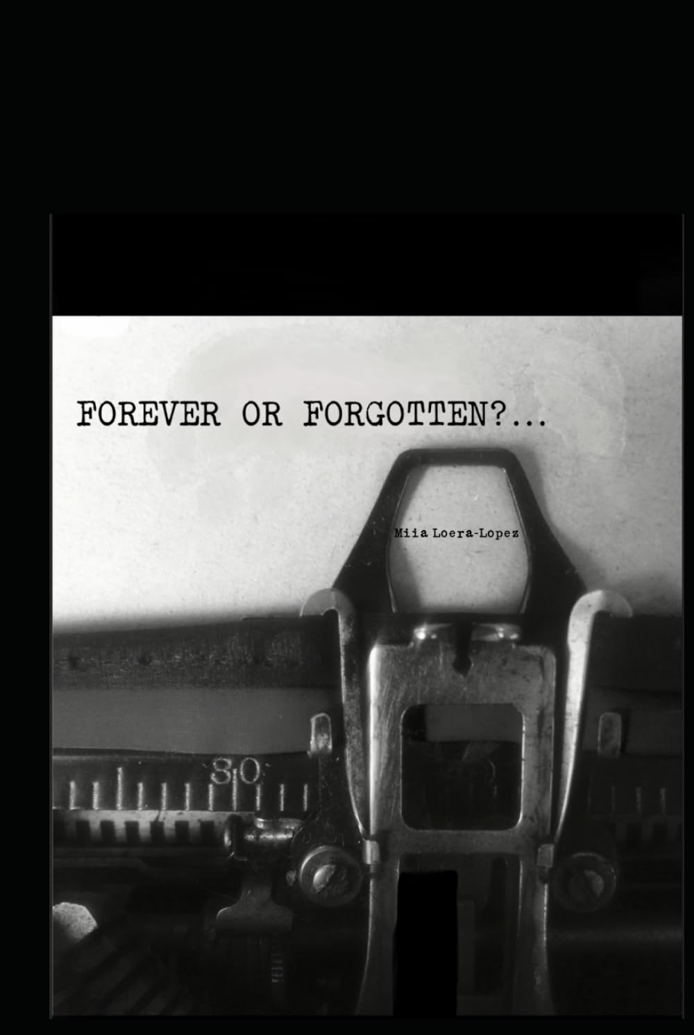 Forever or Forgotten?