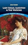 Lady Susan, Sanditon and The Watsons (Dover Thrift Editions: Classic Novels)