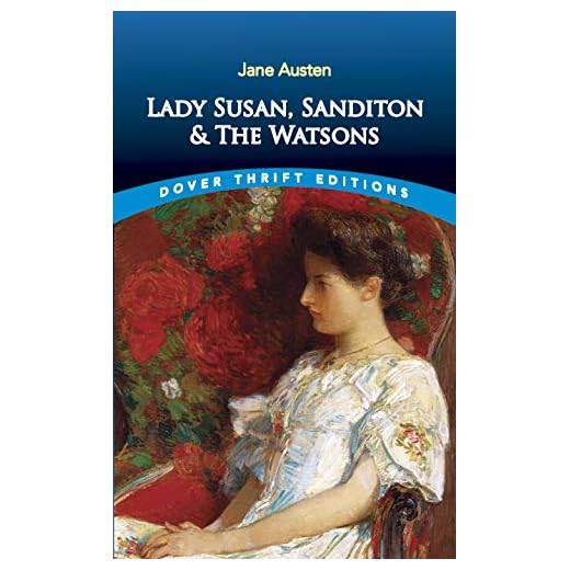 Lady Susan, Sanditon and The Watsons