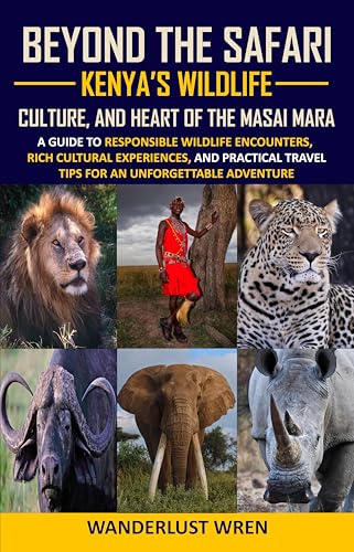 Beyond the Safari: Kenya’s Wildlife, Culture, and Heart of...