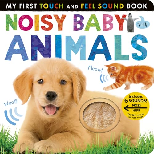 Image of Noisy Baby Animals: Includes 6 Sounds and an On/Off Switch on the Back Cover! (My First)