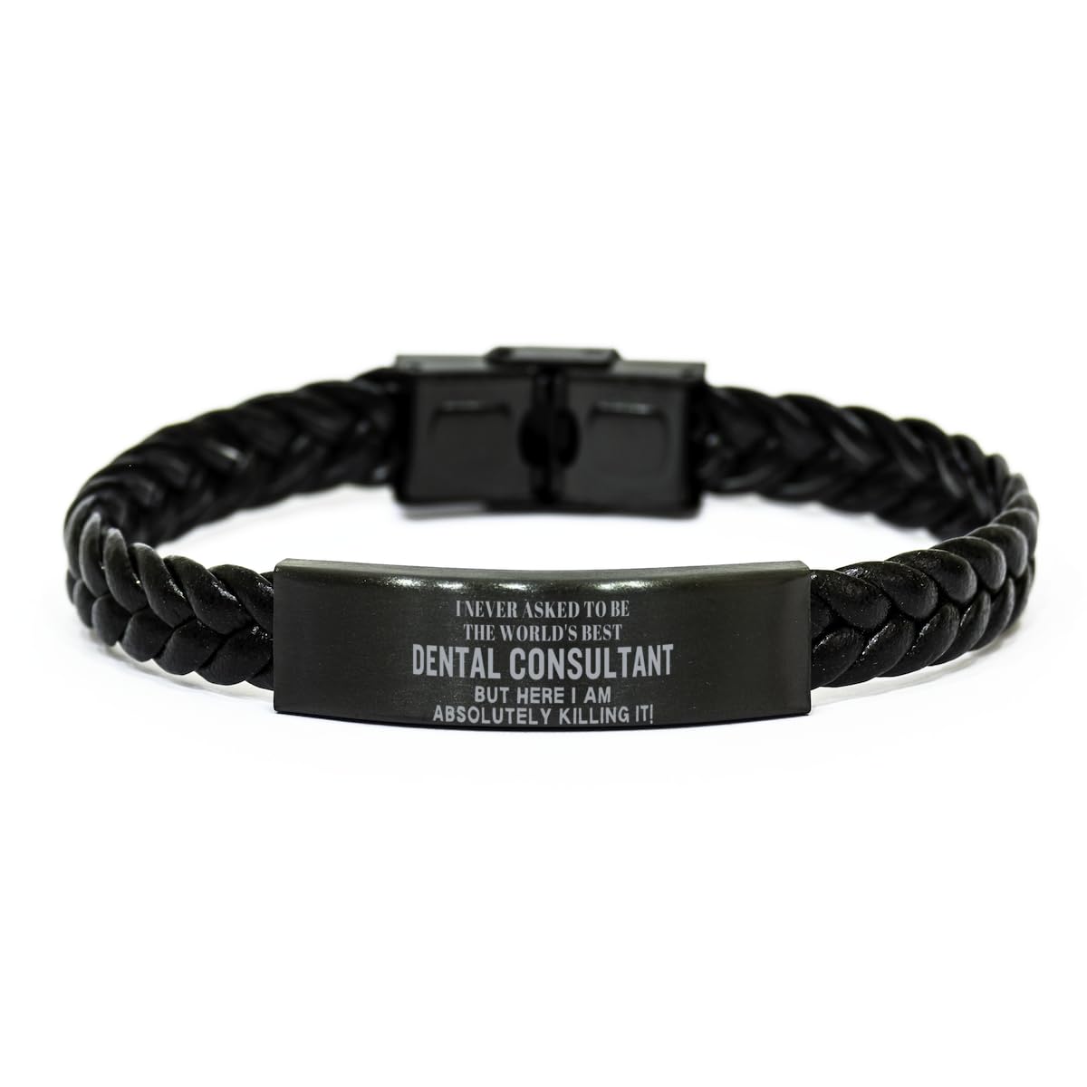 Sarcasm Christmas Dental Consultant Braided Engraved Bracelet for Coworkers Colleague, I never asked to be the world's best Dental Consultant but here I am killing it! Dental Consultant Birthday