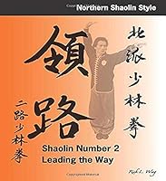 Shaolin #2: Leading the Way: Northern Shaolin Style 1792851286 Book Cover