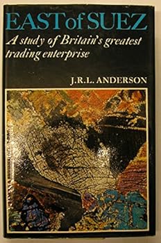 Hardcover East of Suez: a study of Britain's greatest trading enterprise, Book