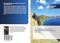 Driver's Injury Severity at Highway-Rail Grade Crossings in U. S. 3639669339 Book Cover