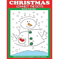 Christmas Connect the Dots Book for Kids: Challenging and Fun Holiday Dot to Dot Puzzles (Christmas Activity Books for Kids)