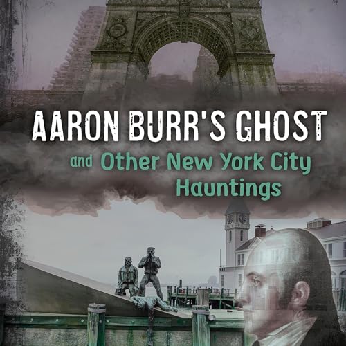 Aaron Burr's Ghost and Other New York City Hauntings (By Megan Cooley Peterson) episode artwork