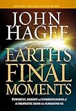 Earth's Final Moments: Powerful Insight and Understanding of the Prophetic Signs that Surround Us