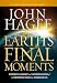 Earth's Final Moments: Powerful Insight and Understanding of the Prophetic Signs that Surround Us