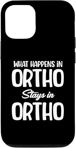 iPhone 13 What Happens In Ortho Stays In Ortho Funny Ortho Nurse Case