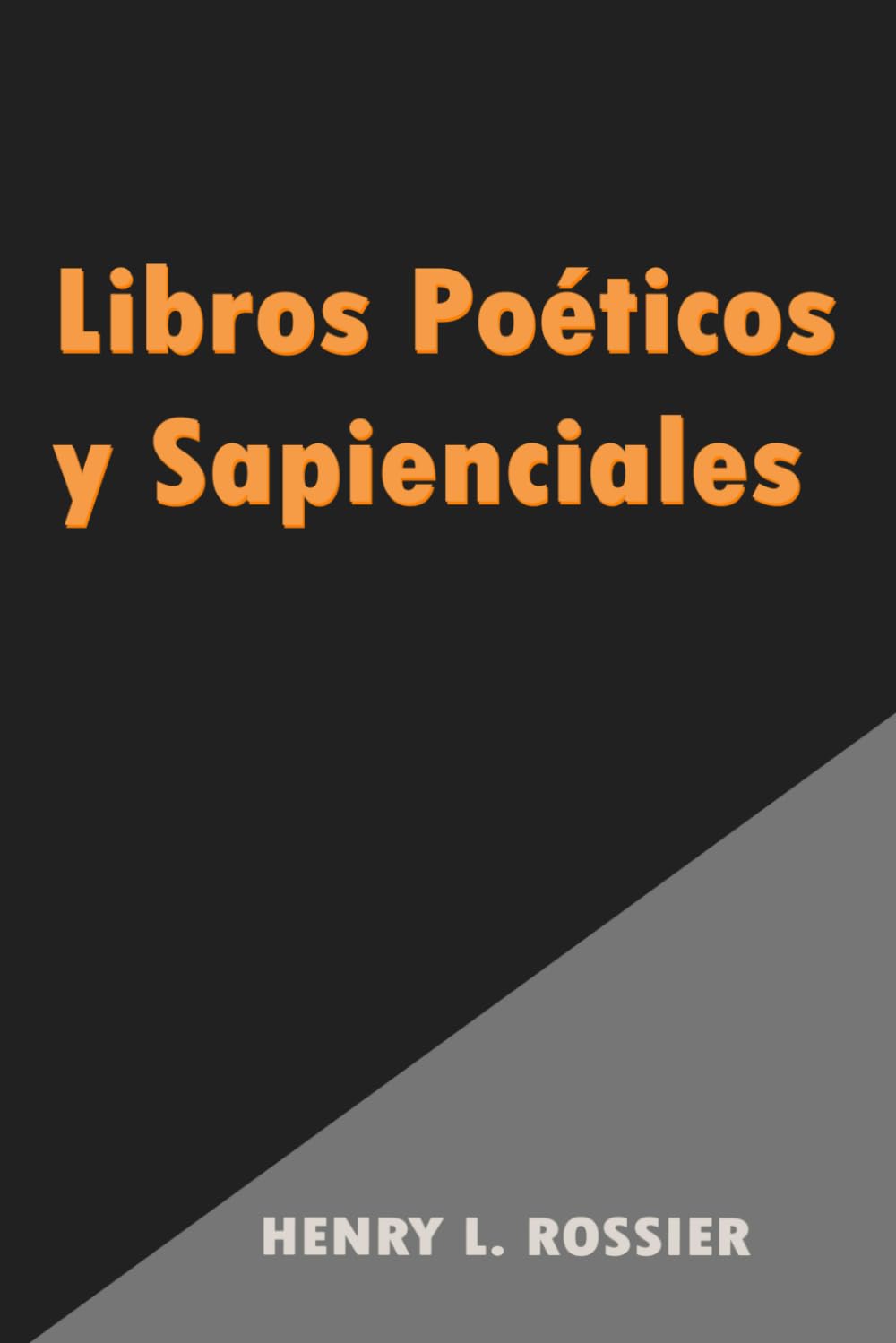 Libros Poéticos y Sapienciales (Comentarios Henry L. Rossier)