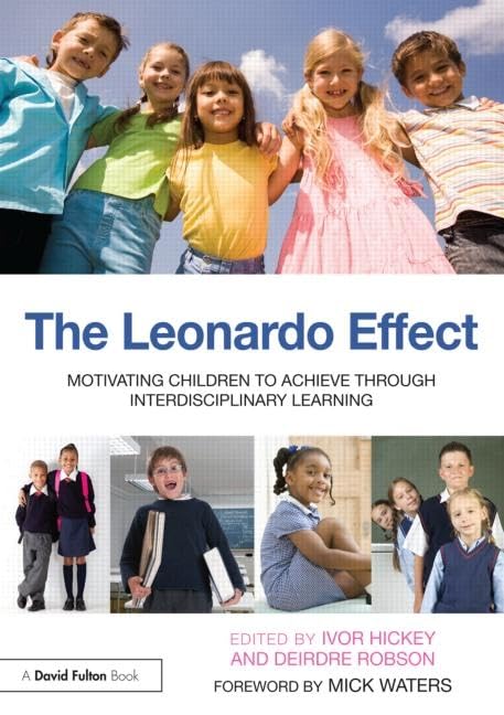 The Leonardo Effect: Motivating Children To Achieve Through Interdisciplinary Learning      1st Edition