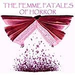 Cover of The Femme Fatales of Horror
