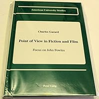 Point of View in Fiction and Film: Focus on John Fowles (American University Studies Series IV, English Language and Literature) 0820415375 Book Cover