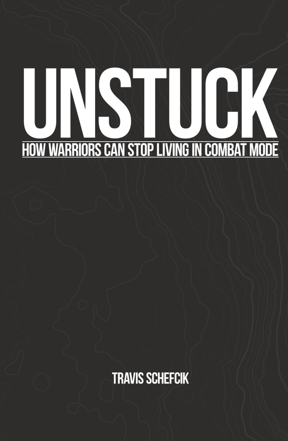 UNSTUCK: How Warriors Can Stop Living in Combat Mode
