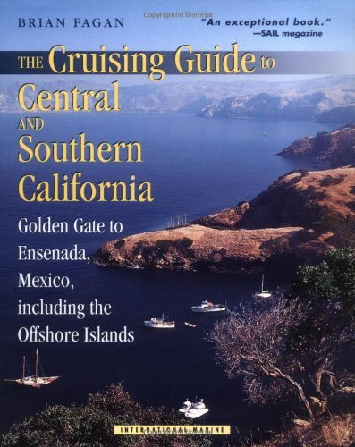 The Cruising Guide to Central and Southern California: Golden Gate to Ensenada, Mexico, Including the Offshore Islands