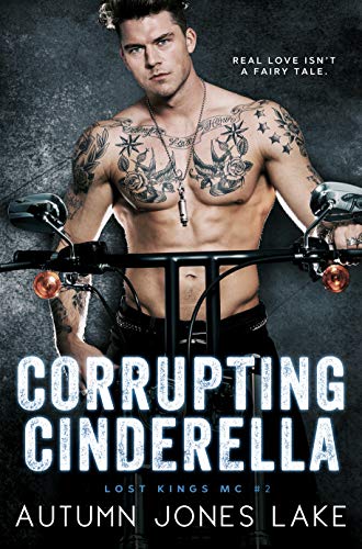 Corrupting Cinderella Lost Kings Mc Book 2 Kindle Edition By Lake Autumn Jones Literature Fiction Kindle Ebooks Amazon Com
