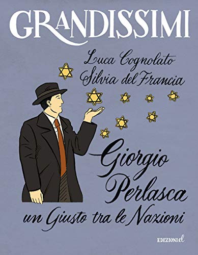 Giorgio Perlasca. Un Giusto tra le Nazioni. Ediz. a color