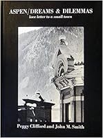 Aspen / Dreams and Dilemmas: Love Letter to a Small Town B0006DXEO0 Book Cover