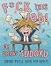 Produktbild F*ck This Job! I'm Doing Sudoku: Sudoku Puzzle Book for Adults Easy to Hard - 200 Large Print Sudoku Puzzles with Solutions