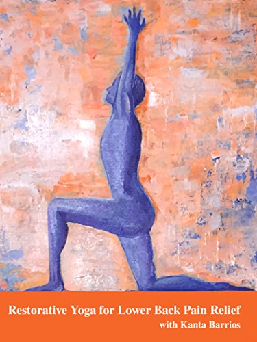 Restorative Yoga for Lower Back Pain Relief with Kanta Barrios
