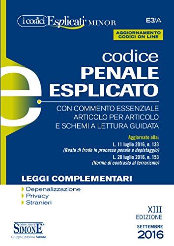 Codice penale esplicato. Con commento essenziale articolo per articolo e schemi a lettura guidata. Leggi complementari Codice penale esplicato. Con commento essenziale articolo per articolo e schemi a lettura guidata. Leggi complementari