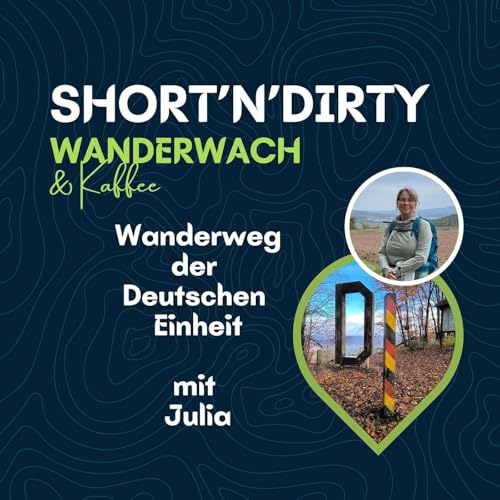 Short'n'Dirty: Julia wandert auf dem Wanderweg der Deutschen Einheit von Aachen nach G&ouml;rlitz