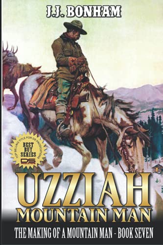 Uzziah: Mountain Man: The Making of a Mountain Man: A Seventh Mountain Man Adventure (The Making Of The Mountain Man)