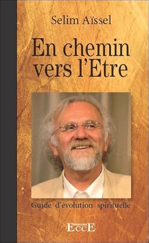 En chemin vers l'Etre - Guide d'évolution spirituelle