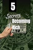 5 SECRETS OF BECOMING RICH (English Edition)