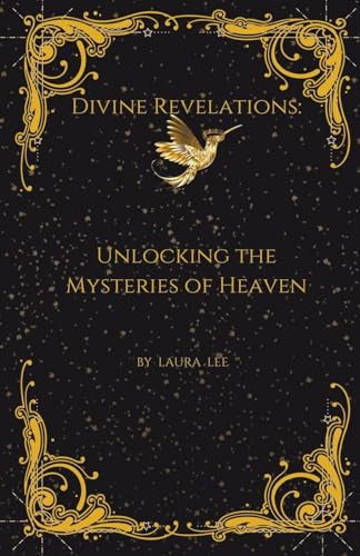 Divine Revelations: Unlocking the Mysteries of Heaven