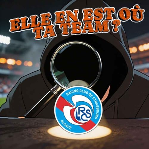 ELLE EN EST O&Ugrave; TA TEAM ? Le RC Strasbourg (Avec Fr&eacute;d&eacute;ric de Plan&egrave;te Racing)