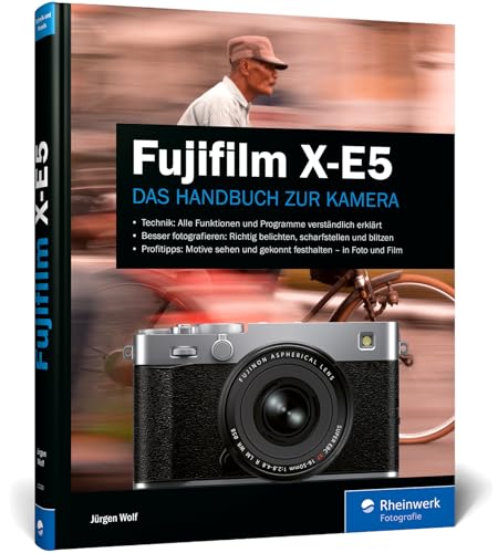 Fujifilm X-E5: Das Handbuch zur Kamera. Praxiswissen und Profitipps zu Ihrer X-E5