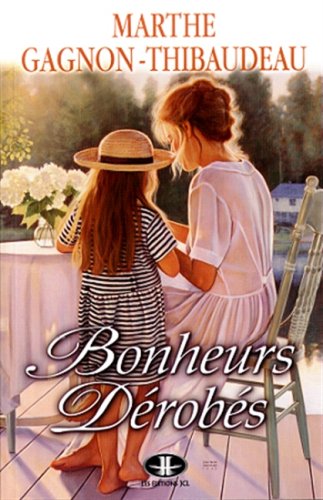 Bonheurs derobes GAGNON-THIBAUDEAU, MARTHE