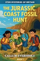 The Jurassic Coast Fossil Hunt (Stem Mysteries of Britain) B0FPJFFSNF Book Cover