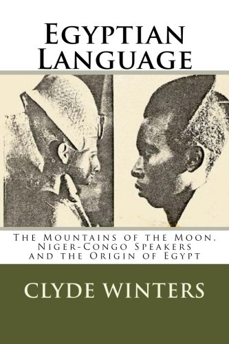 Egyptian Language: The Mountains of the Moon , Niger-Congo Speakers and the Origin of Egypt