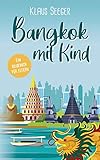  Bangkok mit Kind: Ein Reisebuch für Eltern