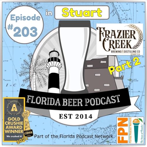 Florida Beer Podcast - Episode 203: Frazier Creek Brewing and Distilling Part 2
