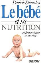 Download Le bébé et sa nutrition : De la conception au sevrage PDF