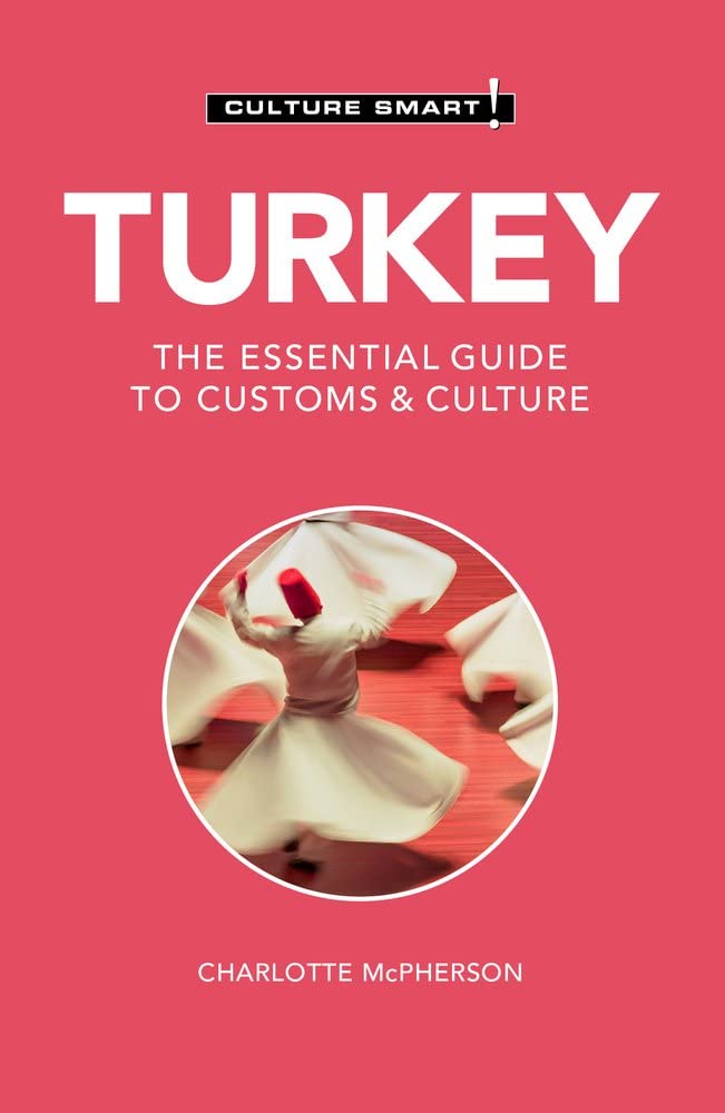 Turkey - Culture Smart! : The Essential Guide to Customs and Culture by ...
