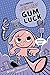 The Gumazing Gum Girl! Gum Luck
