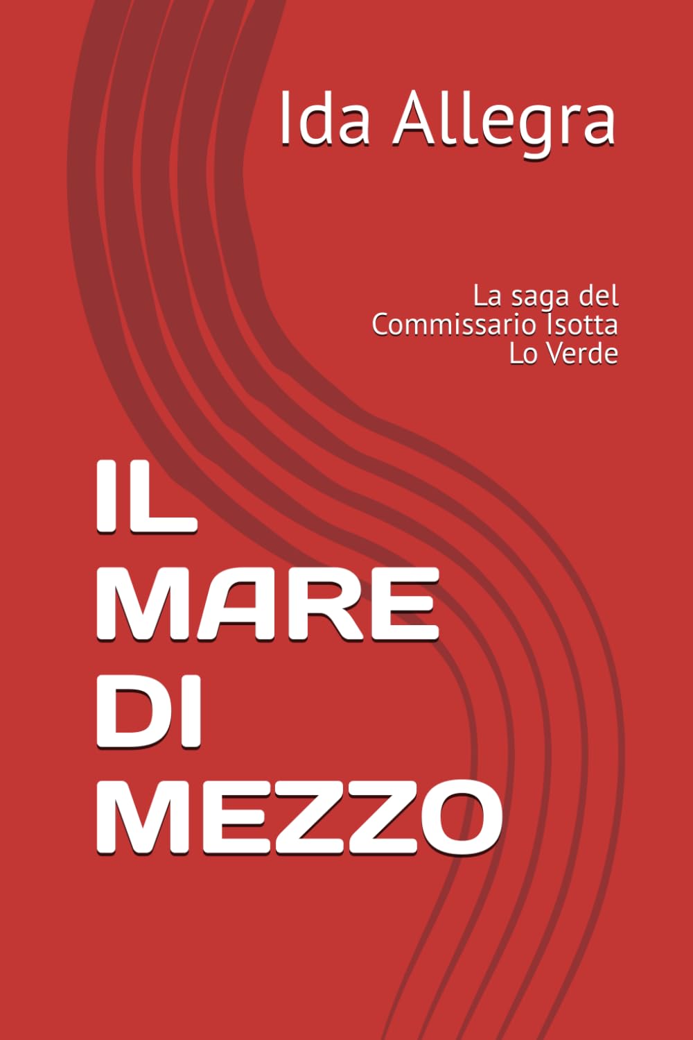 IL MARE DI MEZZO: La saga del Commissario Isotta Lo Verde