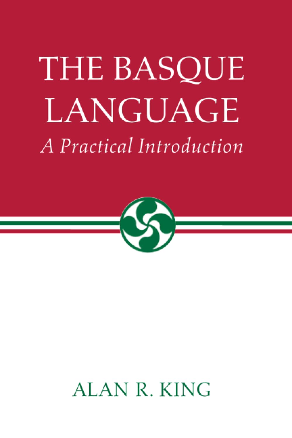 The Basque Language: A Practical Introduction (The Basque Series)