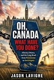 Oh, Canada - What Have You Done? Alberta, Ottawa, and the Long Road from Permission to Sovereignty