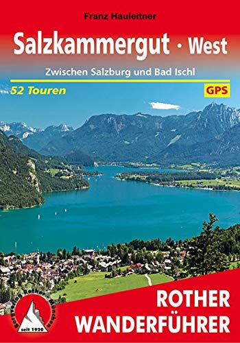 Salzkammergut West: Zwischen Salzburg und Bad Ischl. 52 Touren. Salzkammergut West: Zwischen Salzburg und Bad Ischl. 52 Touren.